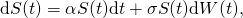 \begin{equation*}\mathrm{d} S(t) = \alpha S(t) \mathrm{d} t + \sigma S(t) \mathrm{d} W(t),\end{equation*}