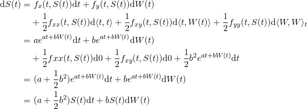 \[\begin{aligned}\mathrm{d} S(t) = &\ f_x(t,S(t))\mathrm{d} t + f_y(t,S(t))\mathrm{d} W(t) \\& + \frac{1}{2}f_{xx}(t,S(t))\mathrm{d} \langle t,t \rangle + \frac{1}{2} f_{xy}(t,S(t)) \mathrm{d} \langle t,W(t) \rangle + \frac{1}{2}f_{yy}(t,S(t)) \mathrm{d}\langle W,W\rangle_t\\= &\ ae^{at+bW(t)} \mathrm{d} t + be^{at+bW(t)} \mathrm{d} W(t) \\ & + \frac{1}{2}f{xx}(t,S(t)) \mathrm{d} 0+\frac{1}{2}f_{xy}(t,S(t)) \mathrm{d} 0+\frac{1}{2} b^2 e^{at+bW(t)} \mathrm{d} t \\= & \ (a+\frac{1}{2}b^2)e^{at+bW(t)} \mathrm{d} t + be^{at+bW(t)} \mathrm{d} W(t) \\= &\ (a+\frac{1}{2}b^2)S(t) \mathrm{d} t + bS(t) \mathrm{d} W(t)\end{aligned}\]