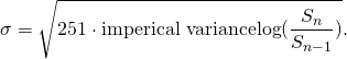 \[\sigma = \sqrt{251 \cdot \mbox{imperical variance}{\log(\frac{S_{n}}{S_{n-1}})}}.\]