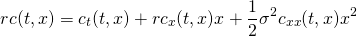 \begin{equation*}  rc(t,x) = c_t(t,x) + rc_x(t,x)x + \frac{1}{2}\sigma^2c_{xx}(t,x)x^2 \ \end{equation*}