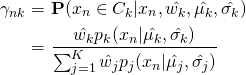 \[\begin{aligned} \gamma_{nk}  = &~ \mathbf{P}(x_n \in C_k|x_n, \hat{w_k}, \hat{\mu_k},\hat{\sigma_k}  ) \\    = &~ \frac{\hat{w_k}p_k(x_n|\hat{\mu_k},\hat{\sigma_k})}{\sum_{j=1}^K \hat{w_j}p_j(x_n|\hat{\mu_j},\hat{\sigma_j}) } \end{aligned} \]