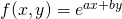 f(x,y)=e^{ax+by}