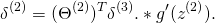 \[\delta^{(2)} = (\Theta^{(2)})^T \delta^{(3)} .* g'(z^{(2)}).\]