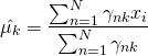 \[\hat{\mu_k} =  \frac{\sum_{n=1}^N\gamma_{nk}x_i}{ \sum_{n=1}^N\gamma_{nk} }\]